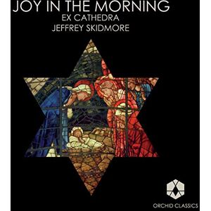 Joy in The Morning (Jeffrey Skidmore, Ex Cathedra) Joy in The Morning (Jeffrey Skidmore, Ex Cathedra)