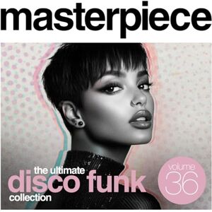 Masterpiece Volume 36: The Ultimate Disco Funk Collection Masterpiece Volume 36: The Ultimate Disco Funk Collection