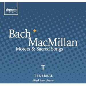 Bach/Macmillan: Motets & Sacred Songs Bach/Macmillan: Motets & Sacred Songs