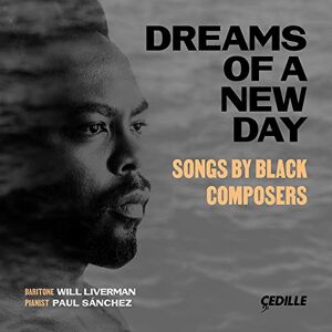 Dreams of a New Day: Songs by Black Composers Dreams of a New Day: Songs by Black Composers