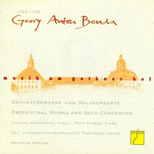 Music at the Court of Gotha: Georg Anton Benda Orchestral Works and Solo Concertos Music at the Court of Gotha: Georg Anton Benda Orchestral Works and Solo Concertos