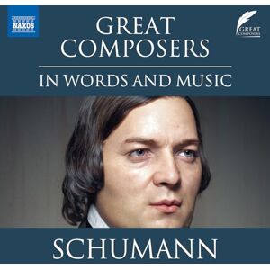 Great Composers in Words and Music: Robert Schumann Great Composers in Words and Music: Robert Schumann