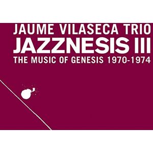 Jaume Vilaseca Trio- Jazznesis III. The Music Of Genesis 1970-1975 Jaume Vilaseca Trio- Jazznesis III. The Music Of Genesis 1970-1975