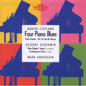 Aaron Copland, George Gershwin: Four Piano Blues & Piano Sonata, An American in Paris (arr. Daly) Aaron Copland, George Gershwin: Four Piano Blues & Piano Sonata, An American in Paris (arr. Daly)