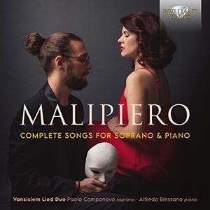 Malipiero: Complete Songs for Soprano & Piano Malipiero: Complete Songs for Soprano & Piano