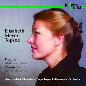 R Strauss: Four Last Songs; Wagner: Wesendonck Lieder R Strauss: Four Last Songs; Wagner: Wesendonck Lieder