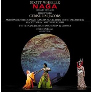 Scott Wheeler: Naga (opera In Two Acts) Scott Wheeler: Naga (opera In Two Acts)