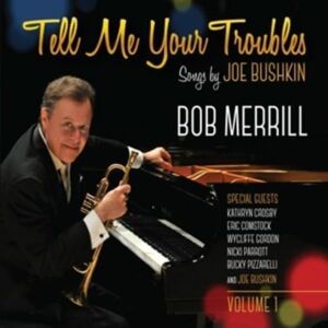 Tell Me Your Troubles: Songs By Joe Bushkin Vol. 1 Tell Me Your Troubles: Songs By Joe Bushkin Vol. 1