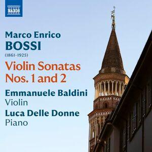 Marco Enrico Bossi: Violin Sonatas Nos. 1 and 2 Marco Enrico Bossi: Violin Sonatas Nos. 1 and 2