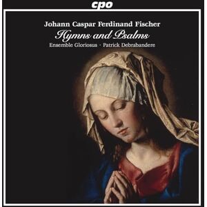 Johann Caspar Ferdinand Fischer: Hymns and Psalms Johann Caspar Ferdinand Fischer: Hymns and Psalms