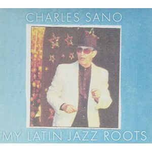 My Latin Jazz Roots My Latin Jazz Roots