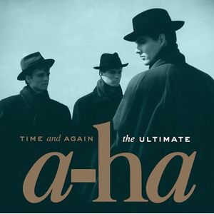 Time and Again: The Ultimate A-Ha Time and Again: The Ultimate A-Ha