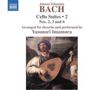 Johann Sebastian Bach: Cello Suites, Vol. 2 Nos. 2, 3 and 6 (arranged for theorbo) Johann Sebastian Bach: Cello Suites, Vol. 2 Nos. 2, 3 and 6 (arranged for theorbo)