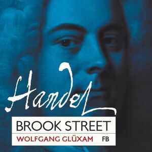 Georg Friedrich Handel: Brook Street Works for Harpsichord Georg Friedrich Handel: Brook Street Works for Harpsichord