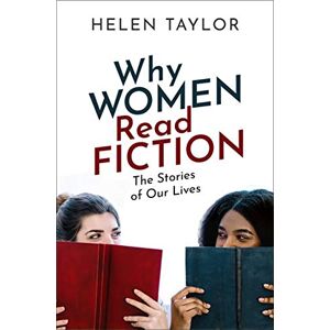 Taylor Why Women Read Fiction: The Stories of Our Lives Taylor Why Women Read Fiction: The Stories of Our Lives