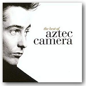 The Best Of Aztec Camera The Best Of Aztec Camera