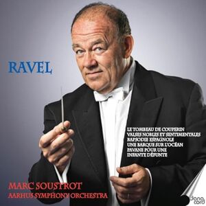 Maurice Ravel: Orchestral Music with Soustrot Maurice Ravel: Orchestral Music with Soustrot
