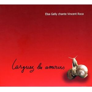 Elsa Gelly Chante Vincent Roca : Larguez Les Amours Elsa Gelly Chante Vincent Roca : Larguez Les Amours