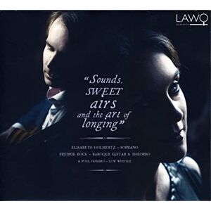 Sounds, Sweet Airs and the Art of Longing Sounds, Sweet Airs and the Art of Longing