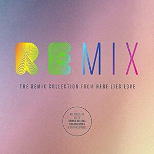 The Remix Collection from Here Lies Love The Remix Collection from Here Lies Love