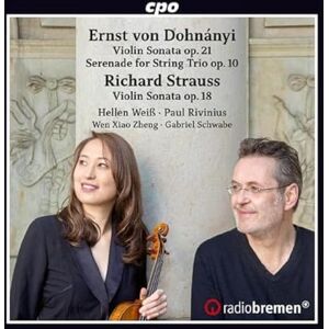 Erno Dohnanyi: Violin Sonata, Op. 21; Serenade for String Trio, Op. 10; Richard Strauss: Violin Sonata, Op. 18 Erno Dohnanyi: Violin Sonata, Op. 21; Serenade for String Trio, Op. 10; Richard Strauss: Violin Sonata, Op. 18