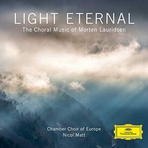 Light Eternal The Choral Music of Morten Lauridsen Light Eternal The Choral Music of Morten Lauridsen