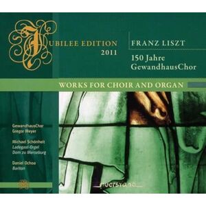 Liszt: Works for Choir and Organ Liszt: Works for Choir and Organ