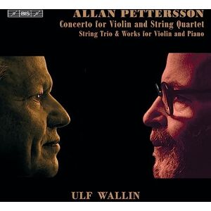 Allan Pettersson: Concerto for Violin and String Quartet; String Trio & Works for Violin and Piano Allan Pettersson: Concerto for Violin and String Quartet; String Trio & Works for Violin and Piano