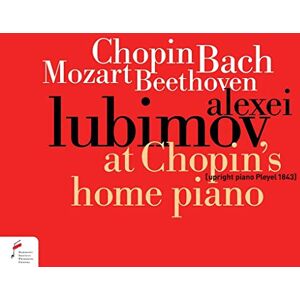 At Chopin's Home Piano Works for Solo Piano by Chopin, Bach, Mozart & Beethoven At Chopin's Home Piano Works for Solo Piano by Chopin, Bach, Mozart & Beethoven