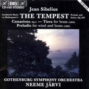 Sibelius: The Tempest Prelude & Suites Op. 109 / Cassazione / Tiera / Preludio Sibelius: The Tempest Prelude & Suites Op. 109 / Cassazione / Tiera / Preludio