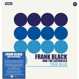 Frank Black and The Catholics: True Blue (Vinyl + 7") Frank Black and The Catholics: True Blue (Vinyl + 7")