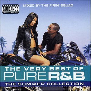 The Very Best of Pure R&B: the Summer Collection/Mixed By the Firin' Squad The Very Best of Pure R&B: the Summer Collection/Mixed By the Firin' Squad