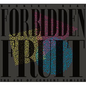 Forbidden Fruit The Age of Consent Remixed Forbidden Fruit The Age of Consent Remixed