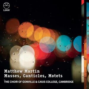 Matthew Martin: Masses, Canticles, Motets Matthew Martin: Masses, Canticles, Motets