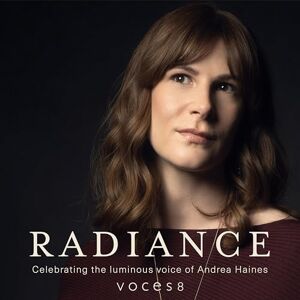 RADIANCE CELEBRATING THE LUMINOUS VOICE OF ANDREA HAINES RADIANCE CELEBRATING THE LUMINOUS VOICE OF ANDREA HAINES