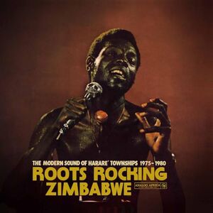 Roots Rocking Zimbabwe The Modern Sound of Harare' Townships 1975-1980 Roots Rocking Zimbabwe The Modern Sound of Harare' Townships 1975-1980