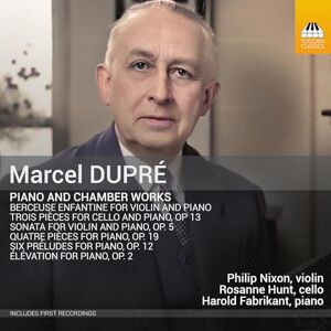 Marcel Dupre: Piano and Chamber Works Marcel Dupre: Piano and Chamber Works