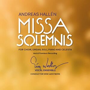 Andreas Hallén: Missa Solemnis (world premiere recording) Andreas Hallén: Missa Solemnis (world premiere recording)