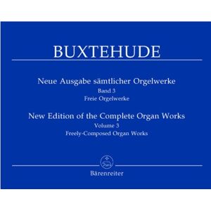 Buxtehude, Dietrich Complete Organ Works Volume 3: Freely Composed Organ Works Buxtehude, Dietrich Complete Organ Works Volume 3: Freely Composed Organ Works