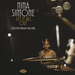 Nina Simone Let It All Out: Selected Singles 1961-1978 Nina Simone Let It All Out: Selected Singles 1961-1978
