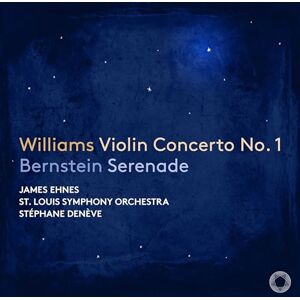 John Williams: Violin Concerto No. 1 & Bernstein: Serenade John Williams: Violin Concerto No. 1 & Bernstein: Serenade