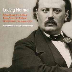 Ludvig Norman: Piano Quartet; Piano Sextet; Lifvets aldrar (The Stages of Life) Ludvig Norman: Piano Quartet; Piano Sextet; Lifvets aldrar (The Stages of Life)