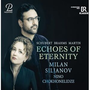 Schubert/ Brahms/ Martin Echoes of Eternity Schubert/ Brahms/ Martin Echoes of Eternity