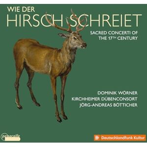 Wie der Hirsch schreiet Sacred Concerti of the 17th C Wie der Hirsch schreiet Sacred Concerti of the 17th C