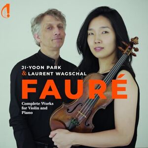Gabriel Faure: Complete Works for Violin and Piano Gabriel Faure: Complete Works for Violin and Piano