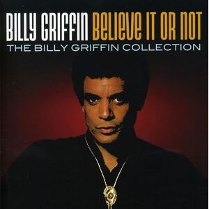 Believe It Or Not: The Billy Griffin Collection Believe It Or Not: The Billy Griffin Collection