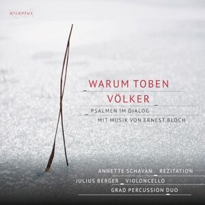 Warum toben Volker Psalm in Dialogue with Music by Ernest Bloch Warum toben Volker Psalm in Dialogue with Music by Ernest Bloch