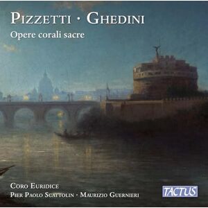 Ildebrando Pizzetti; Giorgio Federico Ghedini: Sacred choral works Ildebrando Pizzetti; Giorgio Federico Ghedini: Sacred choral works