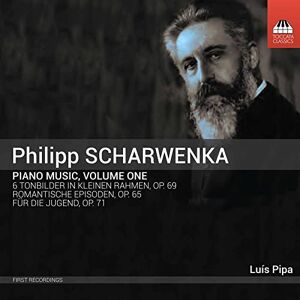 Philipp Scharwenka: Piano Music, Volume One Philipp Scharwenka: Piano Music, Volume One