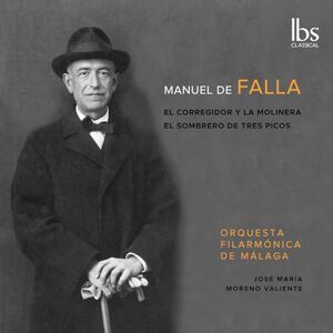 Manuel de Falla: El Corregidor y la Molinera & El Sombrero de tres picos Manuel de Falla: El Corregidor y la Molinera & El Sombrero de tres picos